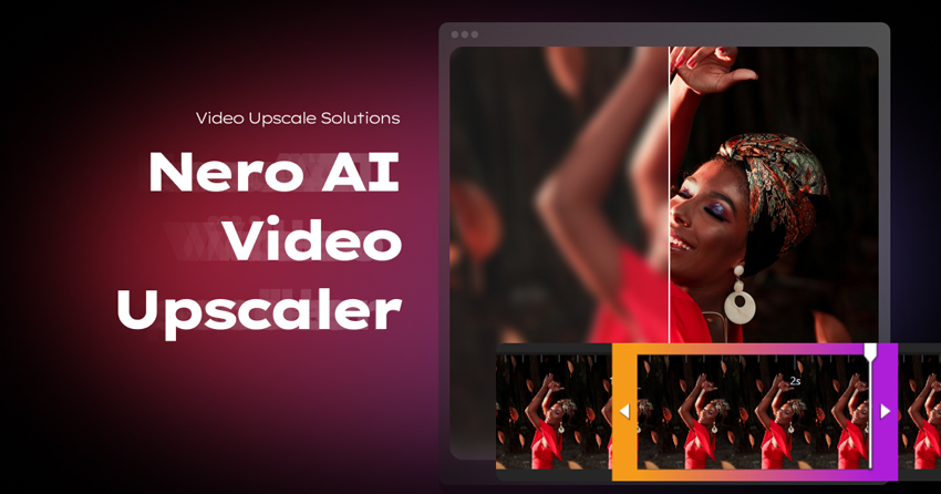 Best video quality enhancer - Nero AI Video Upscaler