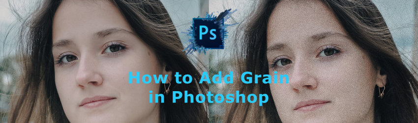 How to Add Grain in Photoshop: Create Realistic Film Grain Effects